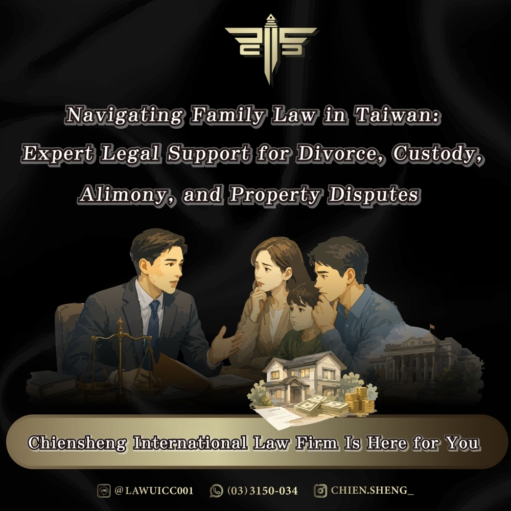 Navigating Family Law in Taiwan: Expert Legal Support for Divorce, Custody, Alimony, and Property Di