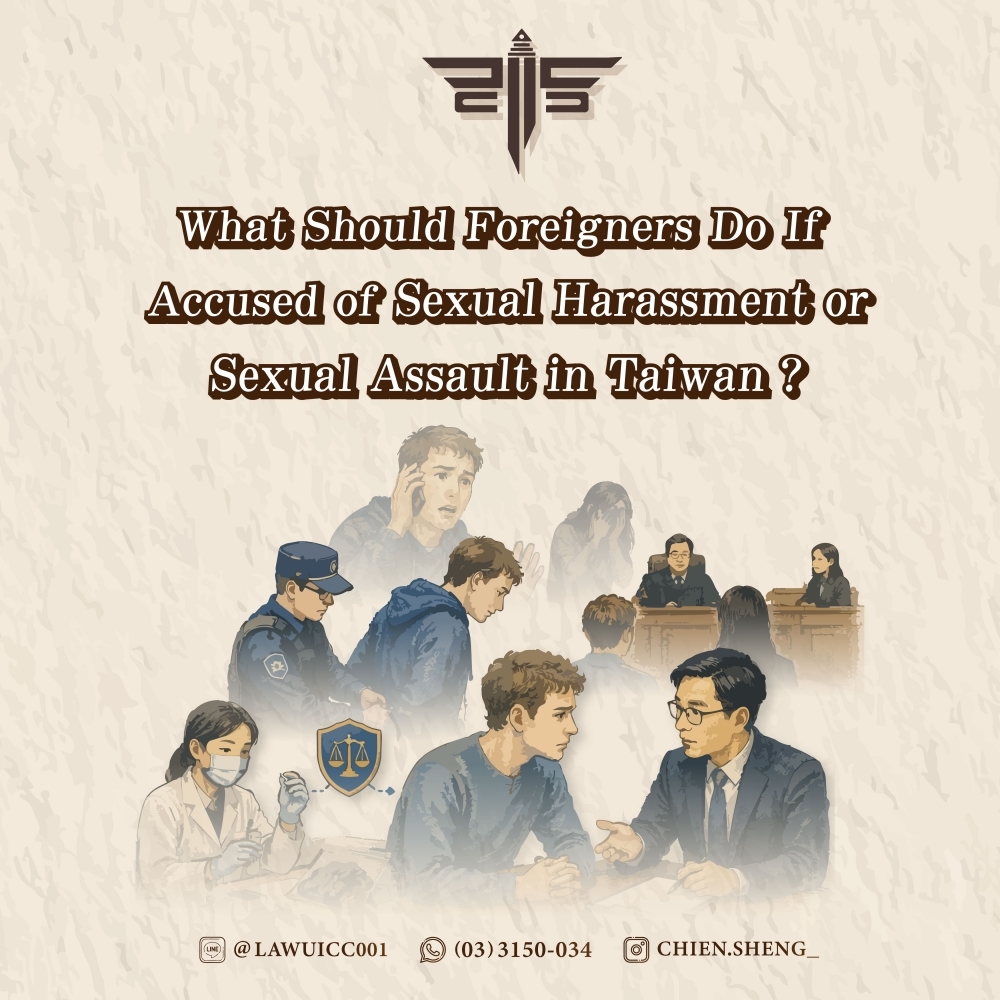 What Should Foreigners Do If Accused of Sexual Harassment or Sexual Assault in Taiwan?