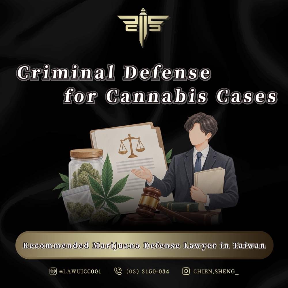 Recommended Marijuana Defense Lawyer in Taiwan: Criminal Defense for Cannabis Cases